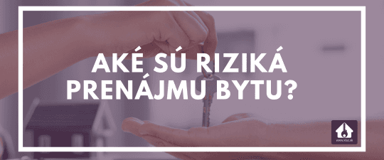 Aké sú riziká spojené s prenájmom? Na čo si dať pozor pri prenajímaní bytu?