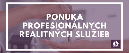 Ponuka profesionálnych realitných služieb