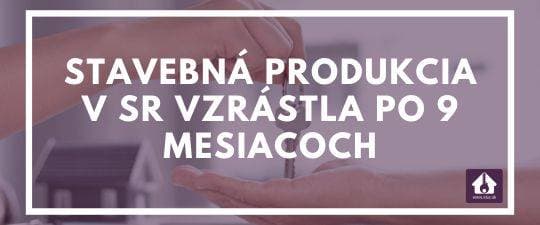 Stavebná produkcia v SR vzrástla po 9 mesiacoch